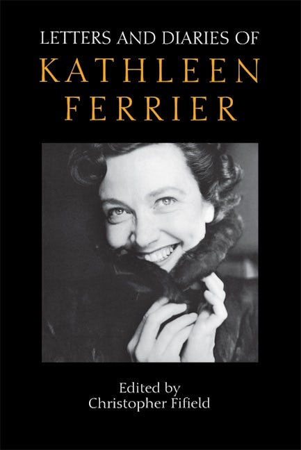 Book cover image for Letters and Diaries of Kathleen Ferrier ISBN: 9781843830122